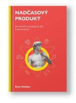 Kniha Nadčasový produkt - Ryan Holiday