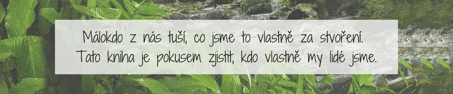 Málokdo z nás tuší, co jsme to vlastně za stvoření. Tato kniha je pokusem zjistit, kdo vlastně my lidé jsme.