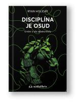 Kniha Disciplína je osud (Stoické ctnosti) - Ryan Holiday