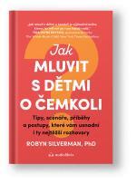 Kniha Jak mluvit s dětmi o čemkoli - dr. Robyn Silverman