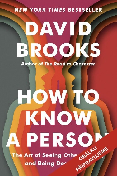 PŘIPRAVUJEME - How to Know a Person - David Brooks