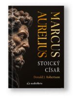 Kniha - Marcus Aurelius: stoický císař - Donald J. Robertson